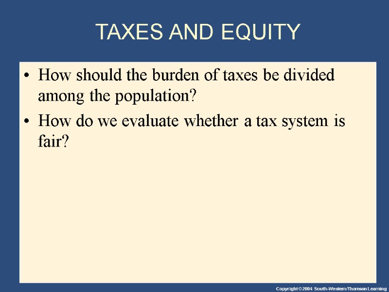 TAXES AND EQUITY How should the burden of taxes be divided among the population?